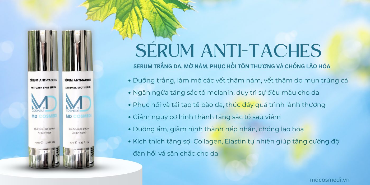 MD Cosmedi Sérum Anti Taches - Sự lựa chọn hoàn hảo cho làn da của bạn