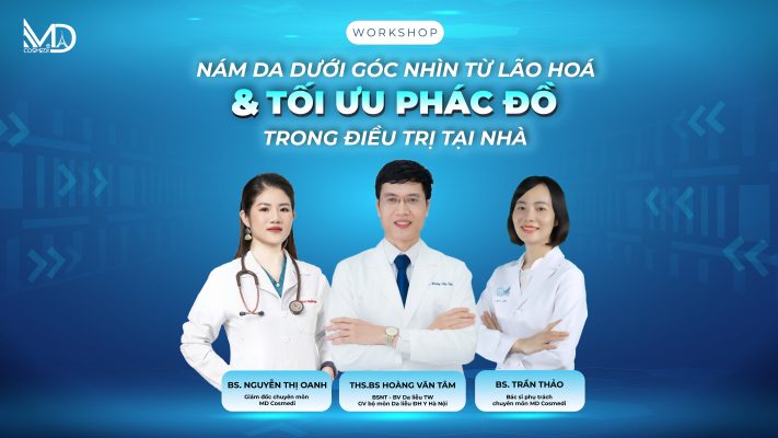 Workshop " NÁM DA DƯỚI GÓC NHÌN LÃO HÓA & TỐI ƯU PHÁC ĐỒ ĐIỀU TRỊ TẠI NHÀ"