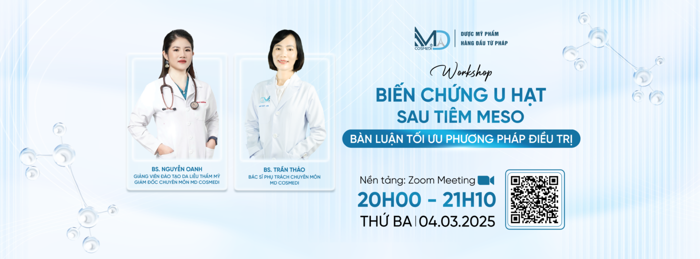 Workshop: “BIẾN CHỨNG U HẠT SAU TIÊM MESO - BÀN LUẬN TỐI ƯU PHƯƠNG PHÁP ĐIỀU TRỊ”