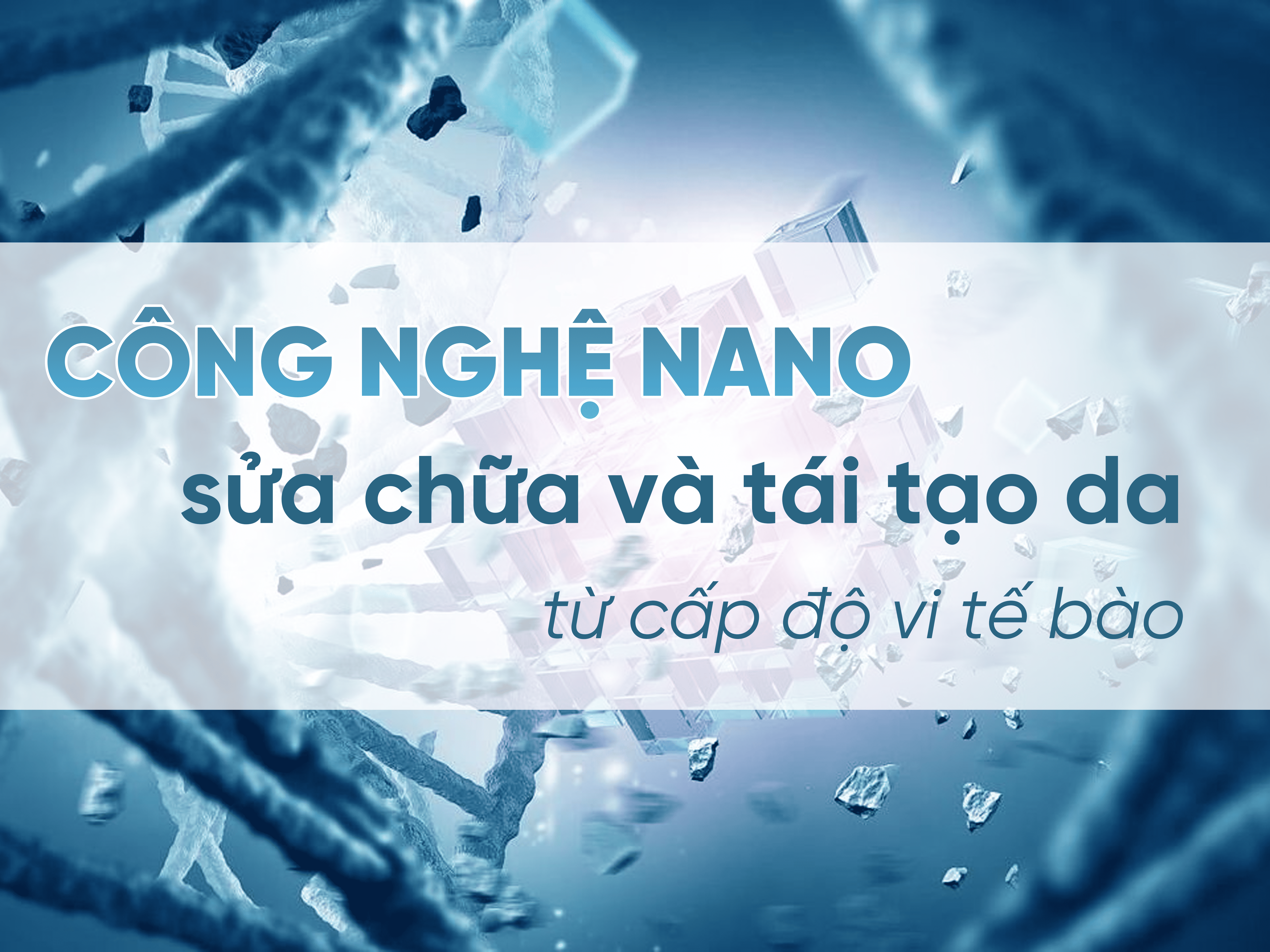 Công nghệ nano sửa chữa và tái tạo da từ cấp độ vi tế bào